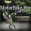 MotorBike Pro - Lost City